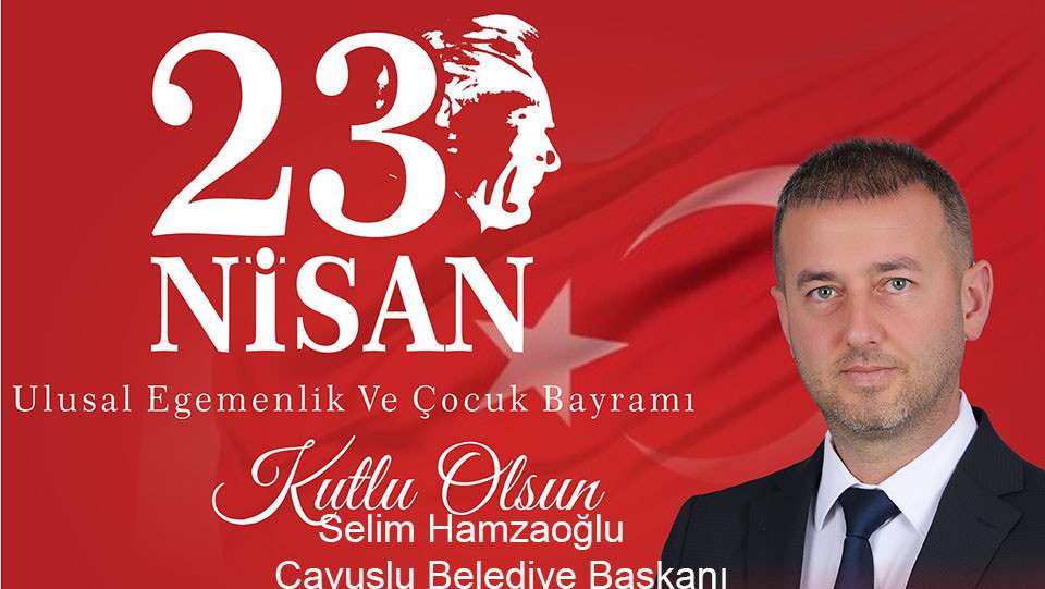 BAŞKAN HAMZAOĞLU’NUN, 23 NİSAN ULUSAL EGEMENLİK VE ÇOCUK BAYRAMI MESAJI;